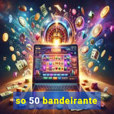 so 50 bandeirante